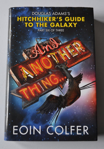 And Another Thing - Hitchhiker's Guide to the Galaxy Book 6 of 3 - Hardback