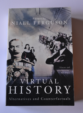 Virtual History - Alternatives and Counterfactuals